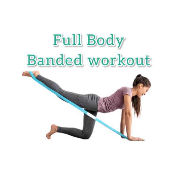 Full body banded workout